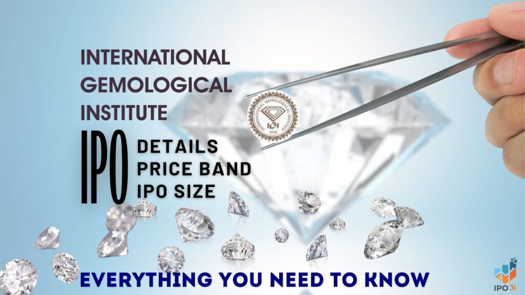 International Gemmological Institute IPO: Everything You Need to Know 20 international gemological institute ipo details gmp price size